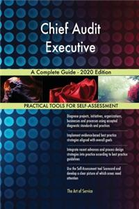 Chief Audit Executive A Complete Guide - 2020 Edition