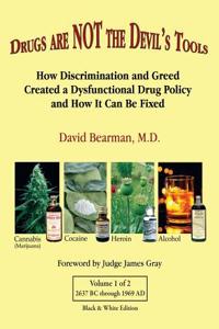 Drugs Are Not the Devil's Tools - Black & White Edition: How Discrimination and Greed Created a Dysfunctional Drug Policy and How It Can Be Fixed