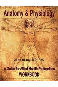 Anatomy & Physiology: A Guide for Allied Health Professions Workbook