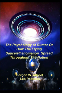 Psychology of Rumor Or How The Flying Saucer Phenomenon Spread Throughout The Nation