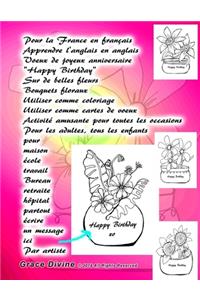 Pour la France en français Apprendre l'anglais en anglais Voeux de joyeux anniversaire Happy Birthday Sur de belles fleurs Bouquets floraux Utiliser comme coloriage Utiliser comme cartes de voeux Activité amusante pour toutes les occasions