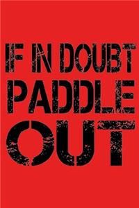 If In Doubt Paddle Out