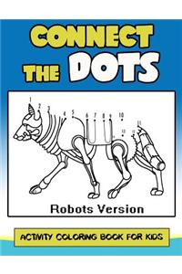 Connect The Dots Activity Coloring Book For Kids: Children Activity Connect the dots, Coloring Book for Kids Ages 2-4 3-5