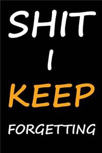 Shit I Keep Forgetting