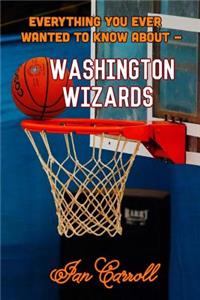 Everything You Ever Wanted to Know About Washington Wizards