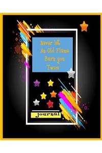 Never let an old flame burn You Twice Journal