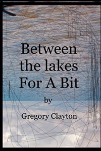 Between the Lakes for a Bit