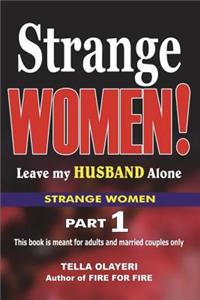 Strange WOMEN! Leave my Husband Alone