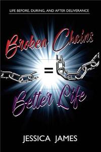Broken Chains=Better Life