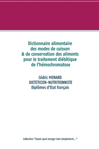 Dictionnaire alimentaire des modes de cuisson et de conservation des aliments pour le traitement diététique de l'hémochromatose