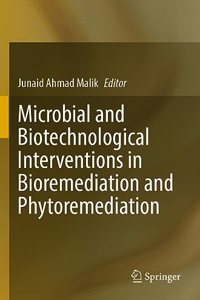 Microbial and Biotechnological Interventions in Bioremediation and Phytoremediation