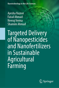 Targeted Delivery of Nanopesticides and Nanofertilizers in Sustainable Agricultural Farming