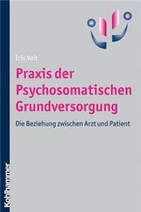 Praxis Der Psychosomatischen Grundversorgung: Die Beziehung Zwischen Arzt Und Patient