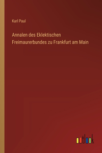 Annalen des Eklektischen Freimaurerbundes zu Frankfurt am Main