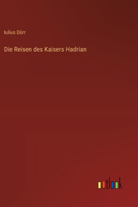 Die Reisen des Kaisers Hadrian