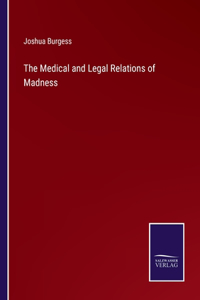 The Medical and Legal Relations of Madness