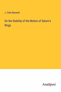 On the Stability of the Motion of Saturn's Rings