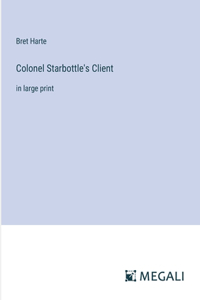 Colonel Starbottle's Client