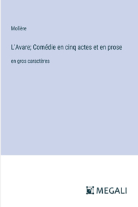 L'Avare; Comédie en cinq actes et en prose