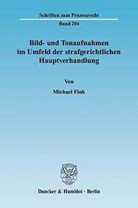 Bild- Und Tonaufnahmen Im Umfeld Der Strafgerichtlichen Hauptverhandlung