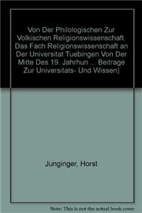 Von Der Philologischen Zur Volkischen Religionswissenschaft: Das Fach Religionswissenschaft an Der Universitat Tubingen Von Der Mitte Des 19. Jahrhunderts Bis Zum Ende Des Dritten Reiches