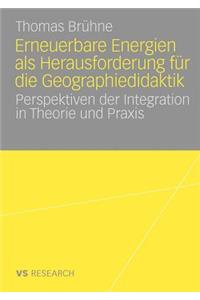 Erneuerbare Energien ALS Herausforderung Für Die Geographiedidaktik