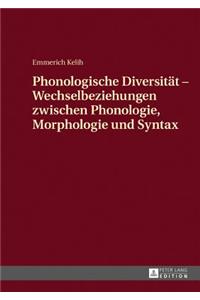 Phonologische Diversitaet - Wechselbeziehungen zwischen Phonologie, Morphologie und Syntax