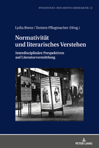 Normativitaet Und Literarisches Verstehen