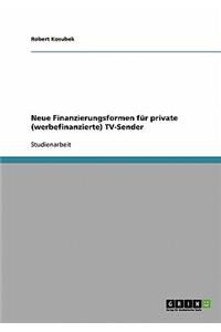 Neue Finanzierungsformen für private (werbefinanzierte) TV-Sender