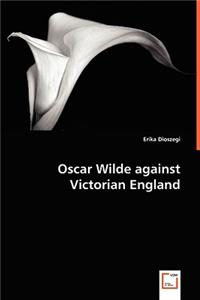 Oscar Wilde Against Victorian England