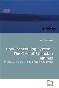 Crew Scheduling System - The Case of Ethiopian Airlines