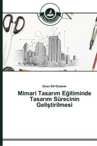 Mimari Tasarim Egitiminde Tasarim Sürecinin Gelistirilmesi
