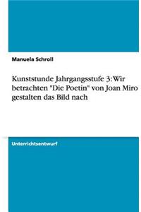 Kunststunde Jahrgangsstufe 3: Wir betrachten "Die Poetin" von Joan Miro und gestalten das Bild nach