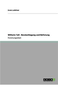 Wilhelm Tell - Beratschlagung und Befreiung