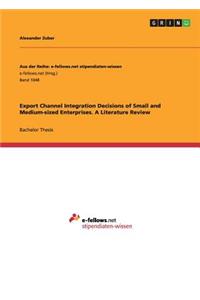 Export Channel Integration Decisions of Small and Medium-sized Enterprises. A Literature Review