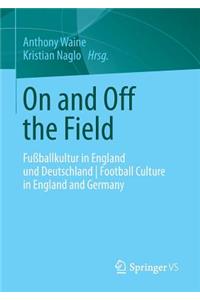 On and Off the Field: Fußballkultur in England Und Deutschland Football Culture in England and Germany