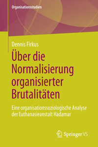 Über Die Normalisierung Organisierter Brutalitäten