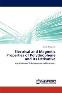 Electrical and Magnetic Properties of Polythiophene and Its Derivative