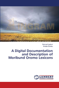 Digital Documentation and Description of Moribund Oromo Lexicons