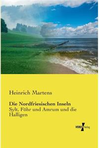 Die Nordfriesischen Inseln