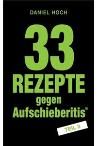 33 Rezepte gegen Aufschieberitis Teil 3
