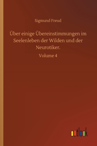 Über einige Übereinstimmungen im Seelenleben der Wilden und der Neurotiker.