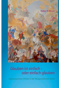 Glauben ist einfach - oder einfach glauben