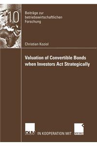 Valuation of Convertible Bonds when Investors Act Strategically