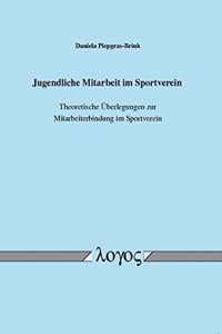 Jugendliche Mitarbeit Im Sportverein --Theoretische Uberlegungen Zur Mitarbeiterbindung Im Sportverein