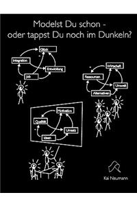 Modelst Du schon, oder tappst Du noch im Dunkeln?