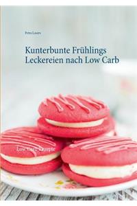 Kunterbunte Frühlings Leckereien nach Low Carb