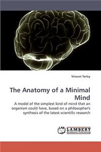 The Anatomy of a Minimal Mind