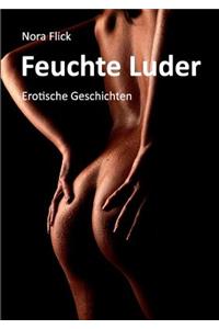 Feuchte Luder