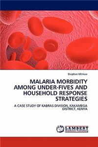Malaria Morbidity Among Under-Fives and Household Response Strategies